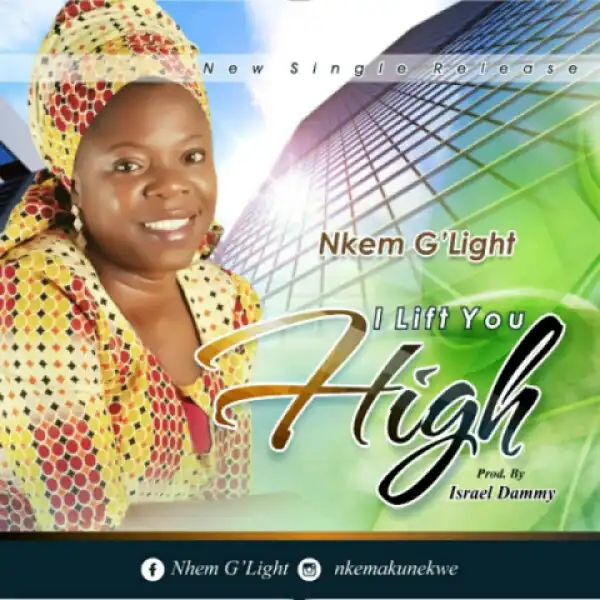 Nkem G’Light - I Lift You High